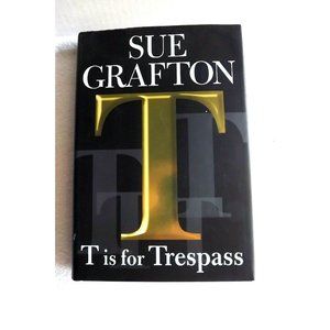T is for Trespass  Kinsey Millhone Mystery, Book 20 by Sue Grafton hardcover
